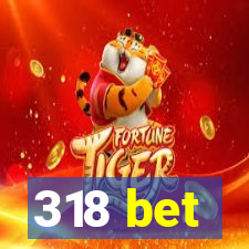 318 bet